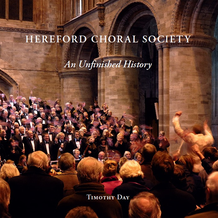 An Unfinished History - the story of the first 175 years of Hereford Choral Society